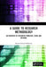 A Guide to Research Methodology: An Overview of Research Problems, Tasks and Methods by Shyama Prasad Mukherjee
