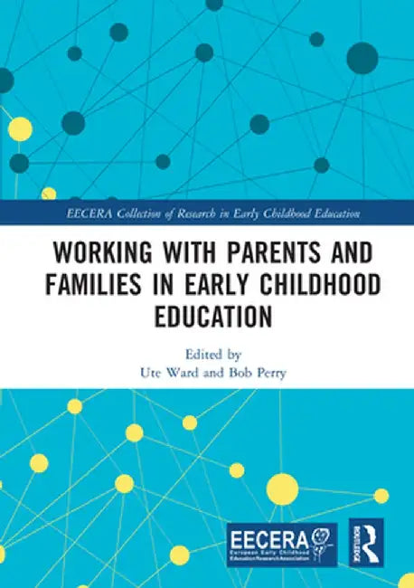 Working with Parents and Families in Early Childhood Education by Ute Ward