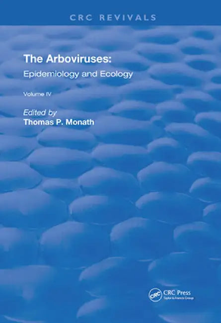 The Arboviruses: Epidemiology and Ecology by Thomas P. Monath