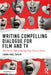 Writing Compelling Dialogue for Film and TV: The Art & Craft of Raising Your Voice on Screen by Loren-Paul Caplin