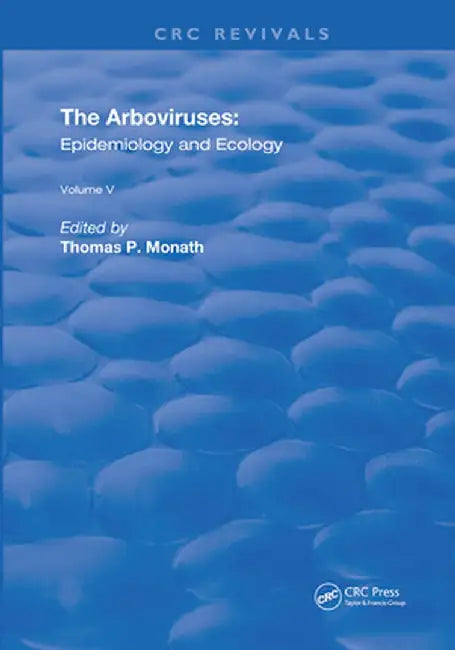 The Arboviruses: Epidemiology and Ecology by Thomas P. Monath