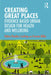 Creating Great Places: Evidence-based Urban Design for Health and Wellbeing by Cushing