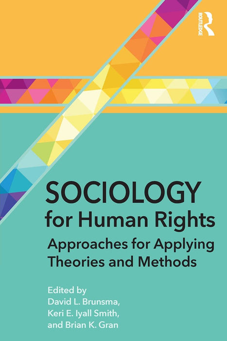 Sociology for Human Rights Approaches for Applying Theories and Methods by Brunsma