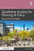 Qualitative Analysis for Planning & Policy: Beyond the Numbers by John Gaber