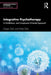 Integrative Psychotherapy: A Mindfulness- And Compassion-Oriented Approach by Gregor Žvelc