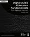 Digital Audio Forensics Fundamentals: From Capture to Courtroom by James Zjalic