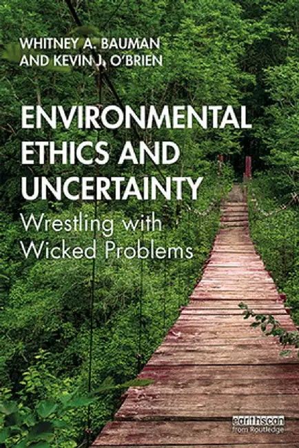 Environmental Ethics and Uncertainty by Bauman