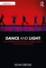 Dance and Light: The Partnership Between Choreography and Lighting Design by Kevin Dreyer