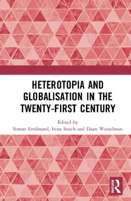 Heterotopia and Globalisation in the Twenty-First Century by Ferdinand Simon
