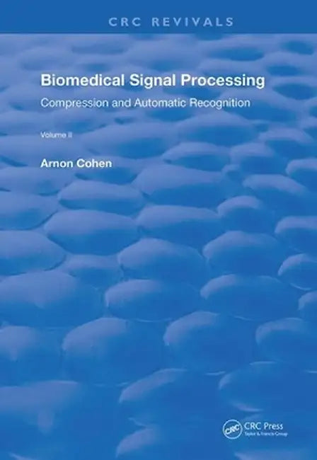 Biomedical Signal Processing: Volume 2: Compression and Automatic Recognition by Arnon Cohen