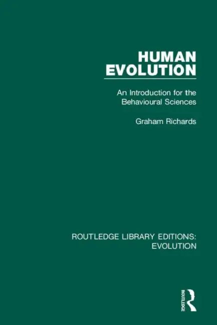 Human Evolution: An Introduction for the Behavioural Sciences by Richards Graham