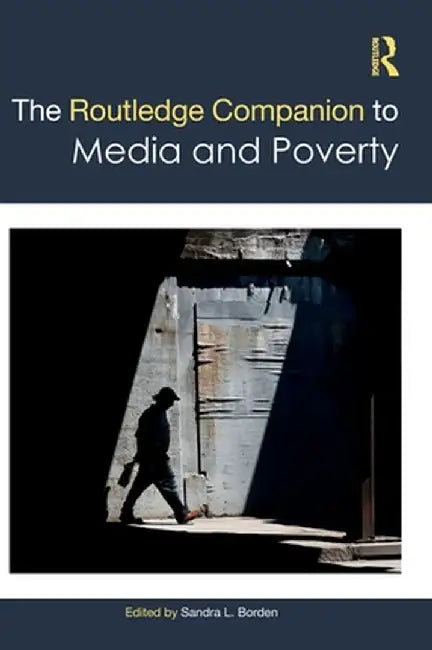 The Routledge Companion to Media and Poverty by Kruger, Sheni