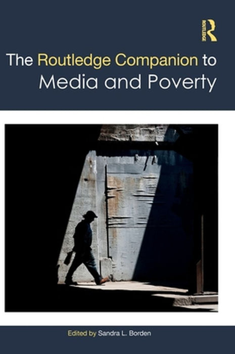 The Routledge Companion to Media and Poverty by Kruger, Sheni