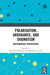 Polarisation, Arrogance, and Dogmatism: Philosophical Perspectives by Alessandra Tanesini
