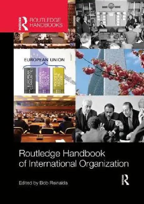 Routledge Handbook of International Organization by Bob Reinalda