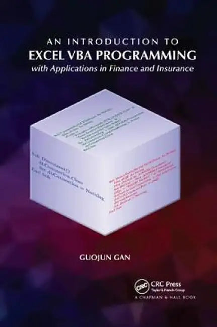 An Introduction to Excel VBA Programming: with Applications in Finance and Insurance by Guojun Gan