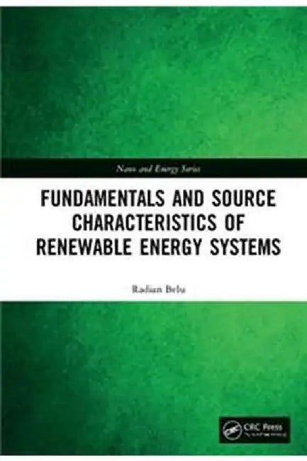 Fundamentals and Source Characteristics of Renewable Energy Systems by Belu