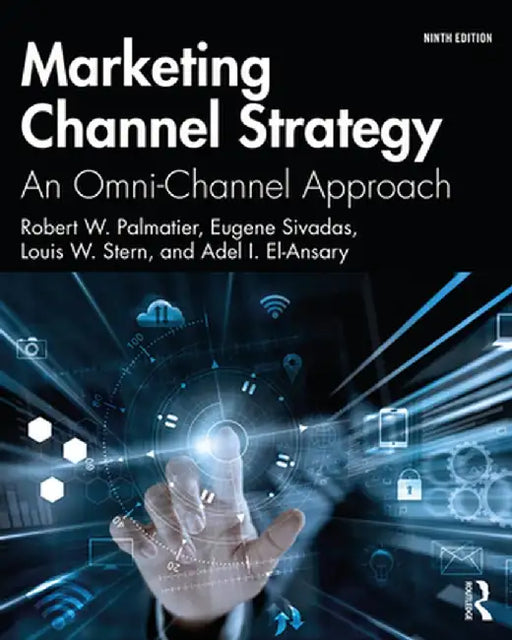 Marketing Channel Strategy: An Omni-Channel Approach by Robert W. Palmatier