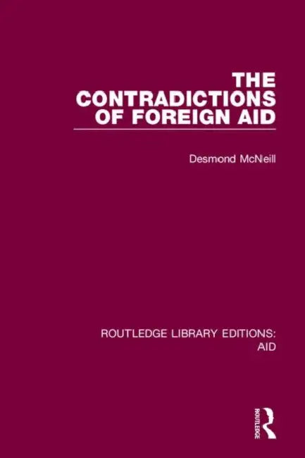 The Contradictions of Foreign Aid by McNeill Desmond