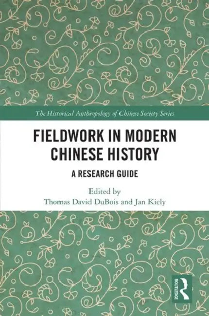 Fieldwork in Modern Chinese History: A Research Guide by DuBois Thomas David