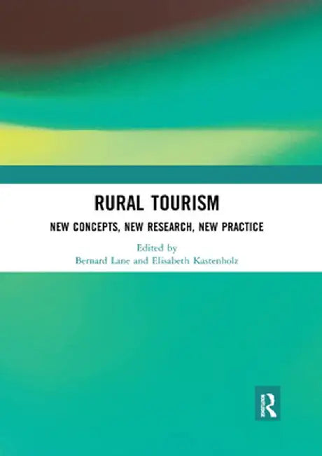 Rural Tourism: New Concepts, New Research, New Practice by Bernard Lane