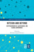 Bitcoin and Beyond: Cryptocurrencies, Blockchains, and Global Governance by Malcolm Campbell-Verduyn