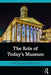 The Role of Today's Museum by Clive Gray