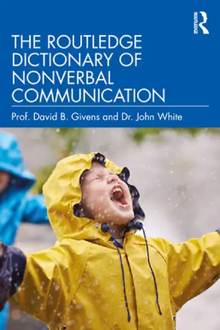 The Routledge Dictionary of Nonverbal Communication by David B. Givens