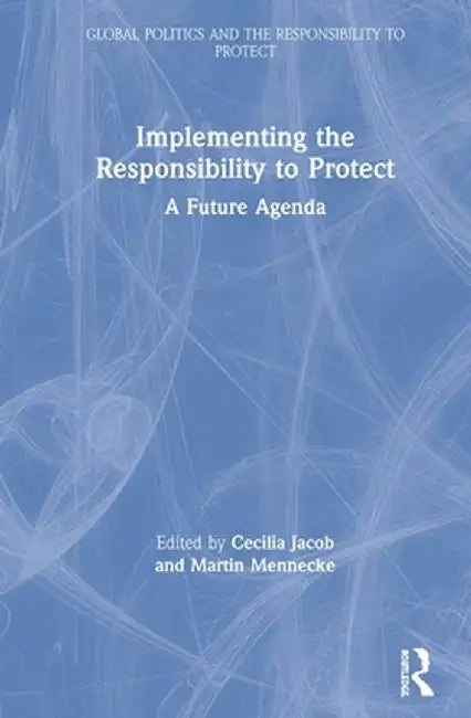Implementing the Responsibility to Protect by Jacob