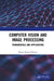 Computer Vision and Image Processing: Fundamentals and Applications by Manas Kamal Bhuyan