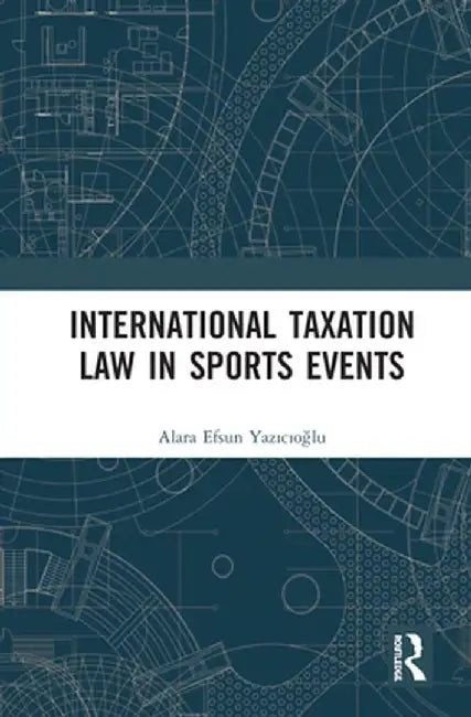 International Taxation Law in Sports Events by Alara Efsun Yazicioglu