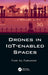 Drones in Iot-Enabled Spaces by Fadi Al-Turjman