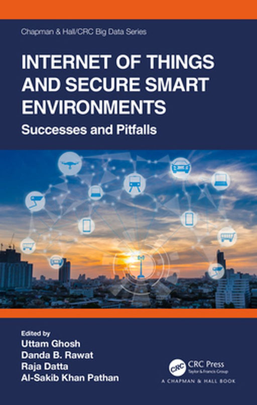 Internet of Things and Secure Smart Environments: Successes and Pitfalls by Ghosh