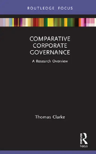 Comparative Corporate Governance: A Research Overview by Thomas Clarke
