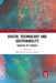 Digital Technology and Sustainability: Engaging the Paradox by Mike Hazas