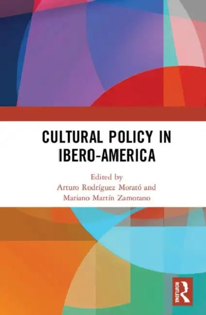 Cultural Policy in Ibero-America by Rodríguez Morató Arturo