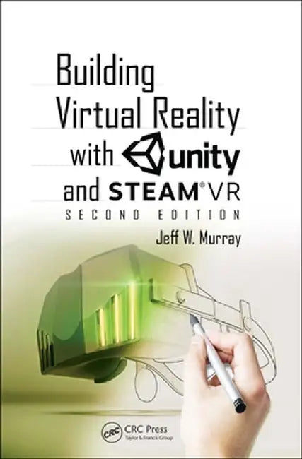 Building Virtual Reality with Unity and Steamvr by Jeff W Murray