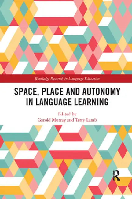 Space, Place and Autonomy in Language Learning by Garold Murray