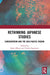 Rethinking Japanese Studies: Eurocentrism and the Asia-Pacific Region by Kaori Okano