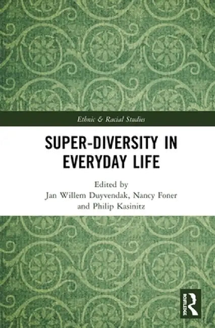 Super-Diversity in Everyday Life by Jan Willem Duyvendak