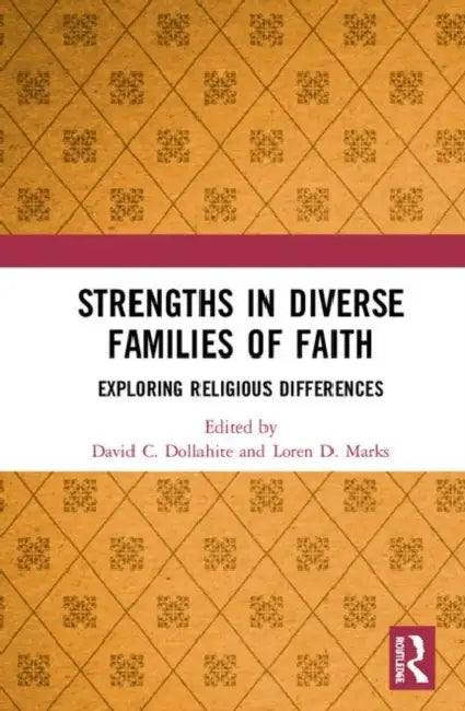 Strengths in Diverse Families of Faith: Exploring Religious Differences by Dollahite David C.