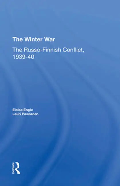 The Winter War: The Russo-Finnish Conflict, 1939-1940 by Eloise Engle