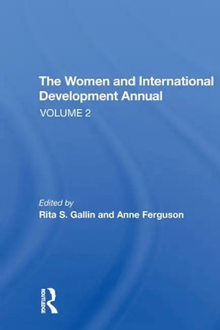 The Women and International Development Annual, Volume 2 by Rita S Gallin