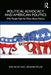 Political Advocacy and American Politics: Why People Fight So Often about Politics by Sean Richey