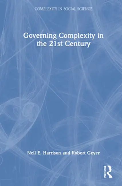 Governing Complexity in the 21st Century by Neil E. Harrison
