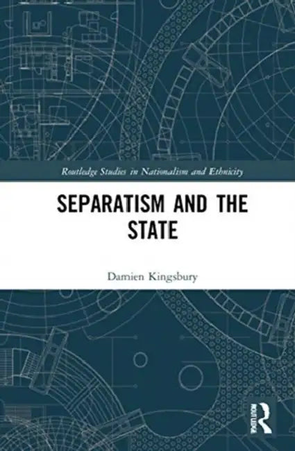 Separatism and the State by Kingsbury Damien