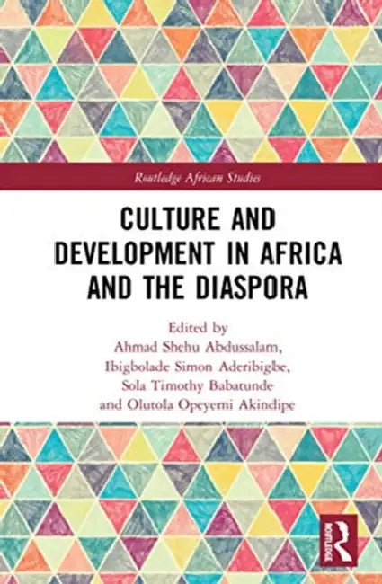 Culture and Development in Africa and the Diaspora by Abdussalam Ahmad Shehu