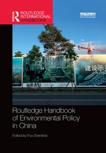 Routledge Handbook of Environmental Policy in China by Eva Sternfeld