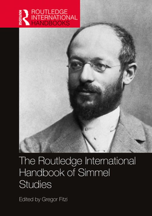 The Routledge International Handbook of Simmel Studies by Gregor Fitzi