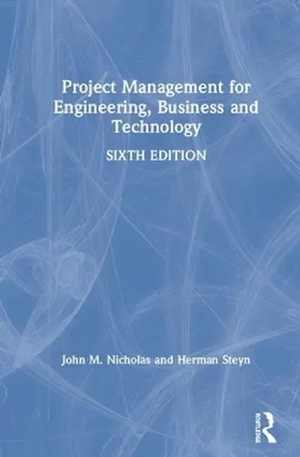 Project Management for Engineering, Business and Technology by John M. Nicholas